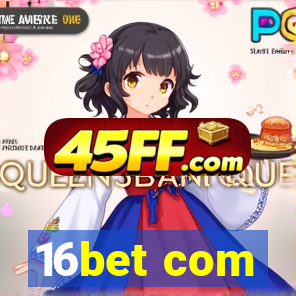 16bet com